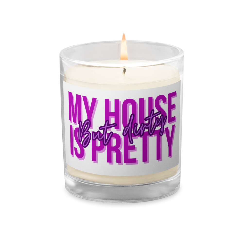 My House is Pretty But Dirty Unscented Candle